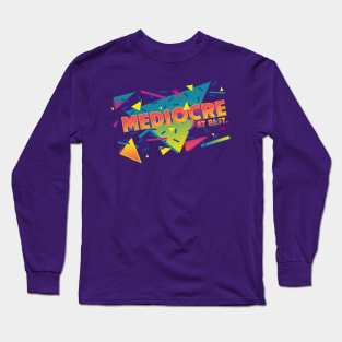 Mediocre at it's Best Long Sleeve T-Shirt